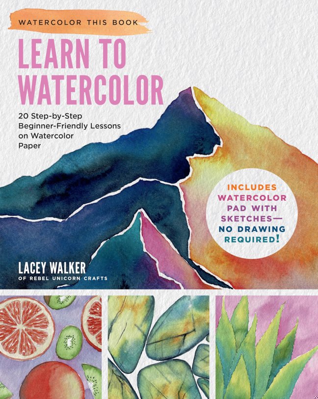 Learn to Watercolor: 20 Step-by-Step Beginner-Friendly Lessons on Watercolor Paper - Includes Watercolor Pad with Sketches – No Drawing Required! (Watercolor This Book) book cover