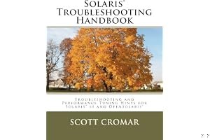 Solaris(r) Troubleshooting Handbook: Troubleshooting and Performance Tuning Hints for Solaris(r) 10 and Opensolaris(r) book cover