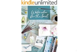 Watercolor For The Soul: Simple painting projects for beginners, to calm, soothe and inspire book cover
