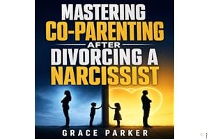 Mastering Co-Parenting After Divorcing a Narcissist: Parallel Parenting and Effective Solutions for Personal, Legal, and Fina book cover