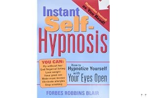 Instant Self-Hypnosis: How to Hypnotize Yourself with Your Eyes Open book cover