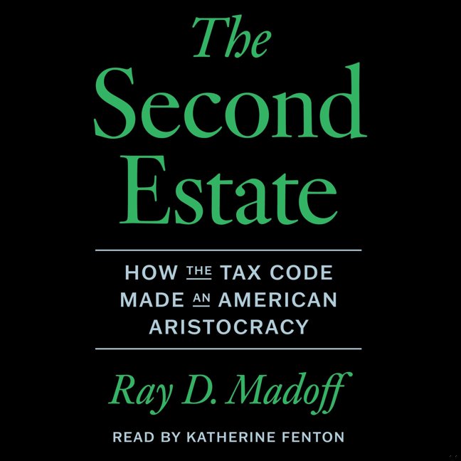 The Second Estate: How the Tax Code Made an American Aristocracy book cover