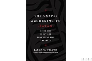 The Gospel According to Satan: Eight Lies about God that Sound Like the Truth book cover