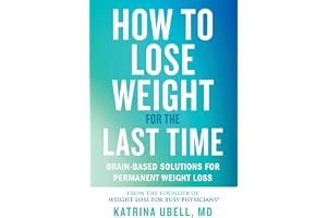 How to Lose Weight for the Last Time: Brain-Based Solutions for Permanent Weight Loss book cover