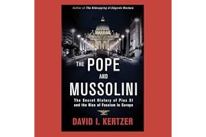 The Pope and Mussolini: The Secret History of Pius XI and the Rise of Fascism in Europe book cover