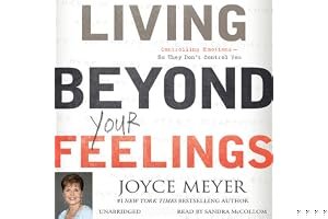 Living Beyond Your Feelings: Controlling Emotions So They Don't Control You book cover
