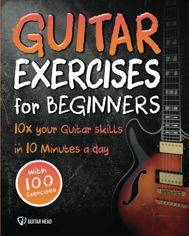 Guitar Exercises for Beginners: 10x Your Guitar Skills in 10 Minutes a Day book cover