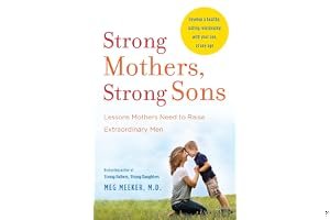 Strong Mothers, Strong Sons: Lessons Mothers Need to Raise Extraordinary Men book cover