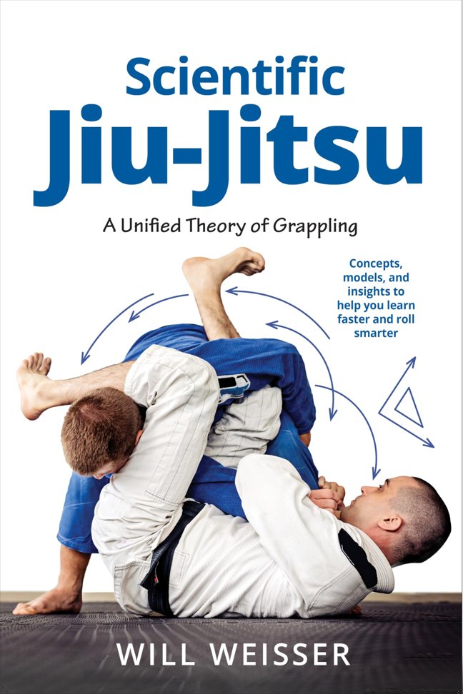Scientific Jiu-Jitsu: A Unified Theory of Grappling (Martial Science) book cover