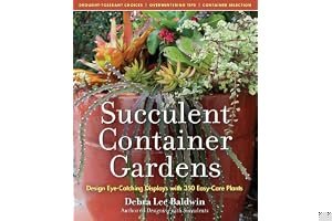 Succulent Container Gardens: Design Eye-Catching Displays with 350 Easy-Care Plants book cover