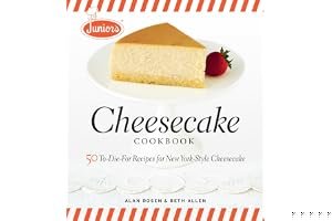 Junior's Cheesecake Cookbook: 50 To-Die-For Recipes of New York-Style Cheesecake book cover