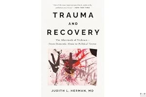 Trauma and Recovery: The Aftermath of Violence--From Domestic Abuse to Political Terror book cover