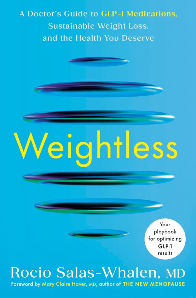 Weightless: A Doctor's Guide to GLP-1 Medications, Sustainable Weight Loss, and the Health You Deserve book cover