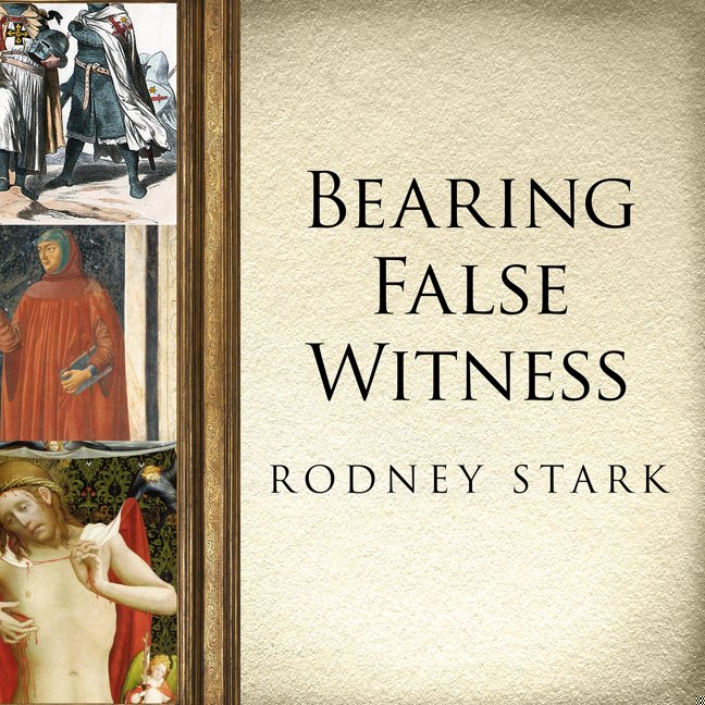 Bearing False Witness: Debunking Centuries of Anti-Catholic History book cover