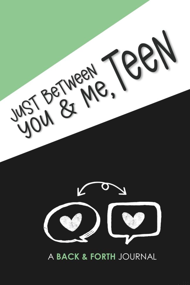 Just Between You & Me, Teen: A Back and Forth Journal Between a Grown-Up and their Teen: Green book cover
