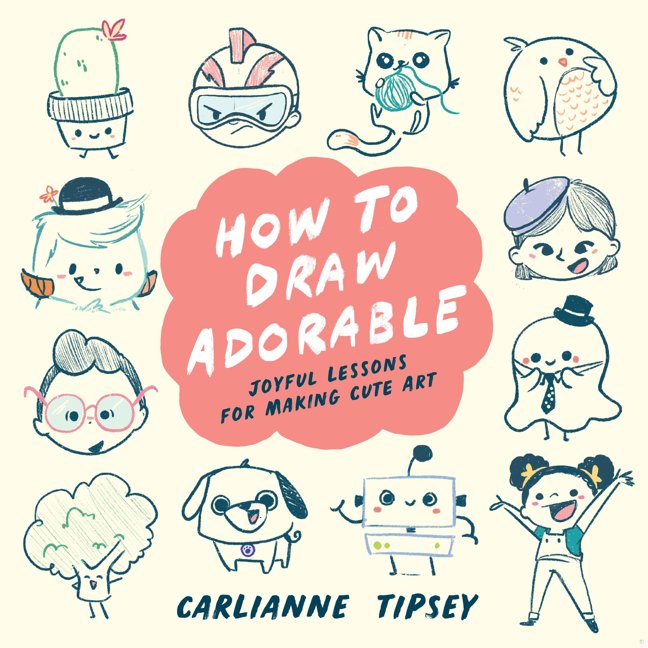 How to Draw Adorable: Joyful Lessons for Making Cute Art book cover