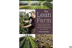 The Lean Farm: How to Minimize Waste, Increase Efficiency, and Maximize Value and Profits with Less Work book cover