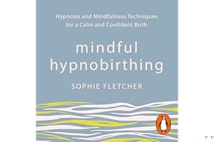 Mindful Hypnobirthing: Hypnosis and Mindfulness Techniques for a Calm and Confident Birth book cover