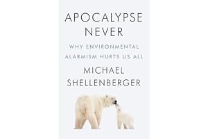 Apocalypse Never: How the Left's New Lies About Climate Change Hurt People and Nature book cover