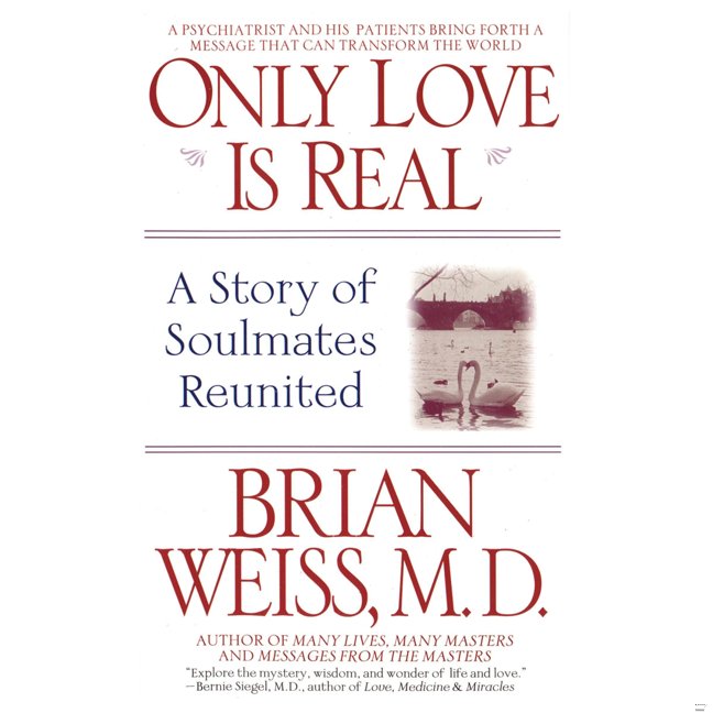Only Love Is Real: A Story of Soulmates Reunited book cover