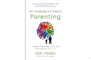 Punishment-Free Parenting: The Brain-Based Way to Raise Kids Without Raising Your Voice book cover