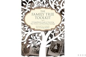 The Family Tree Toolkit: A Comprehensive Guide to Uncovering Your Ancestry and Researching Genealogy book cover