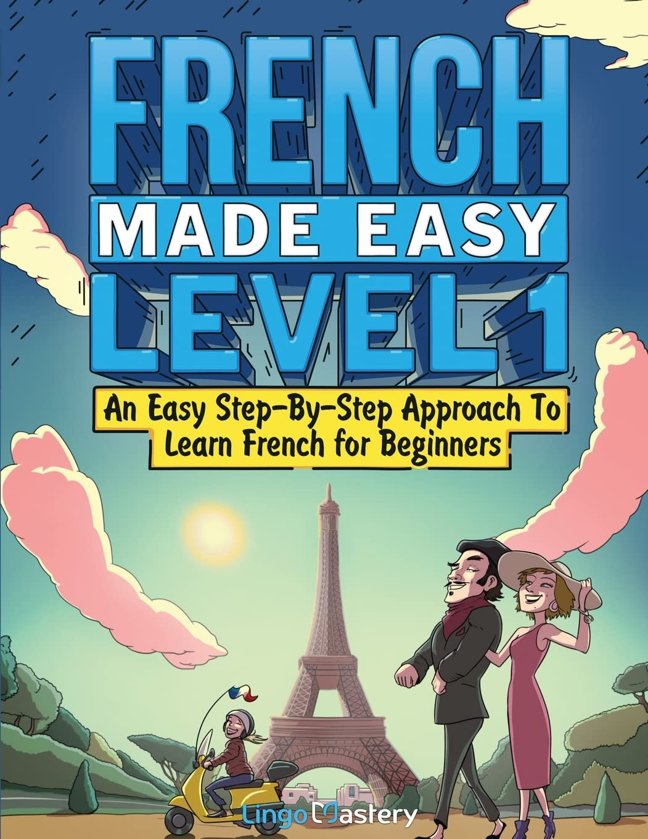 French Made Easy Level 1: An Easy Step-By-Step Approach To Learn French for Beginners (Textbook + Workbook Included) book cover