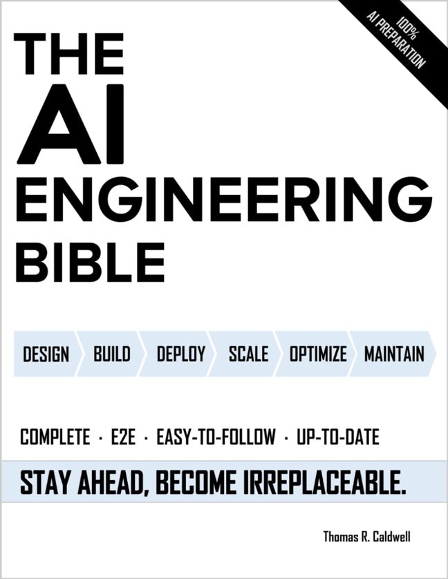 The AI Engineering Bible: The Complete and Up-to-Date Guide to Build, Deploy and Scale Production Ready AI Systems book cover