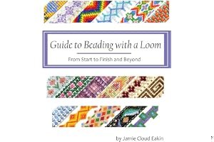 Guide to Beading with a Loom: From Start to Finish and Beyond book cover
