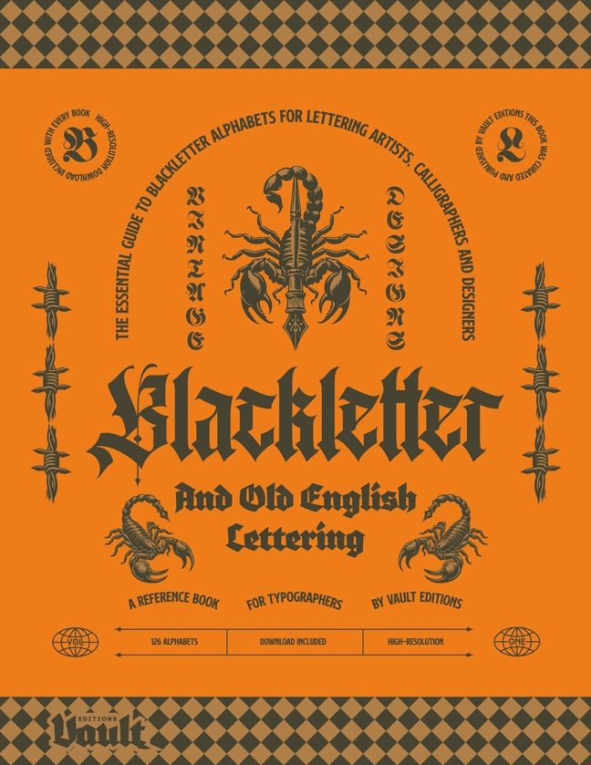 Blackletter and Old English Lettering Reference Book: The Essential Guide to blackletter Alphabets for Lettering Artists, Calligraphers and Designers ... and Calligraphy Series by Vault Editions) book cover