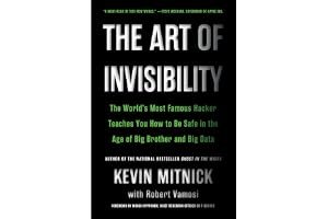 The Art of Invisibility: The World's Most Famous Hacker Teaches You How to Be Safe in the Age of Big Brother and Big Data book cover