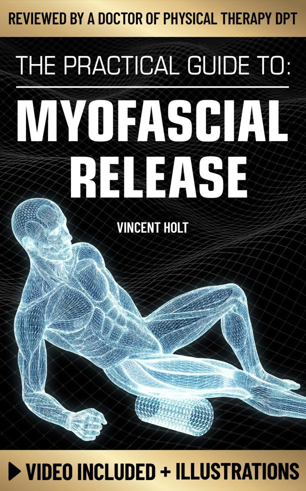 The Practical Guide To Myofascial Release: A Step-By-Step Program Using Release Techniques & Trigger Point Therapy To Support Healthy Fascia, Improved Mobility & Help Ease Tension book cover