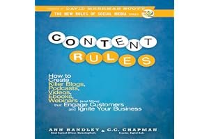 Content Rules: How to Create Killer Blogs, Podcasts, Videos, eBooks, Webinars (and More) That Engage Customers and Ignite Your Business book cover