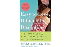 Easy To Love, Difficult To Discipline: The 7 Basic Skills For Turning Conflict book cover