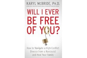Will I Ever Be Free of You?: How to Navigate a High-Conflict Divorce from a Narcissist and Heal Your Family book cover