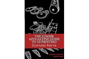 The Zombie Apocalypse Guide to 3D Printing: Designing and Printing Practical Objects book cover
