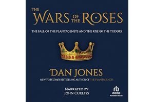 The Wars of the Roses: The Fall of the Plantagenets and the Rise of the Tudors book cover