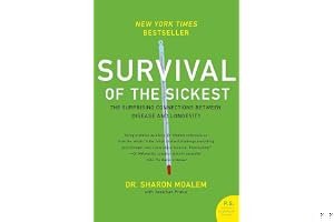 Survival of the Sickest: A Medical Maverick Discovers Why We Need Disease book cover