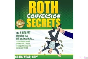 Roth Conversion Secrets: The 5 Biggest Mistakes IRA Millionaires Make…and seven questions to determine if you’re leaving a fortune at the doorstep of the IRS book cover