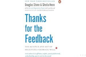 Thanks for the Feedback: The Science and Art of Receiving Feedback Well book cover