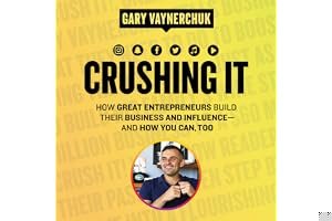 Crushing It!: How Great Entrepreneurs Build Their Business and Influence-and How You Can, Too book cover
