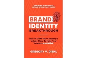 Brand Identity Breakthrough: How to Craft Your Company's Unique Story to Make Your Products Irresistible book cover
