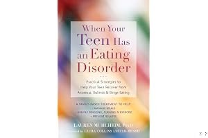 When Your Teen Has an Eating Disorder: Practical Strategies to Help Your Teen Recover from Anorexia, Bulimia, and Binge Eating book cover