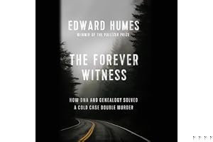 The Forever Witness: How DNA and Genealogy Solved a Cold Case Double Murder book cover