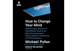 How to Change Your Mind: What the New Science of Psychedelics Teaches Us About Consciousness, Dying, Addiction, Depression, and Transcendence book cover