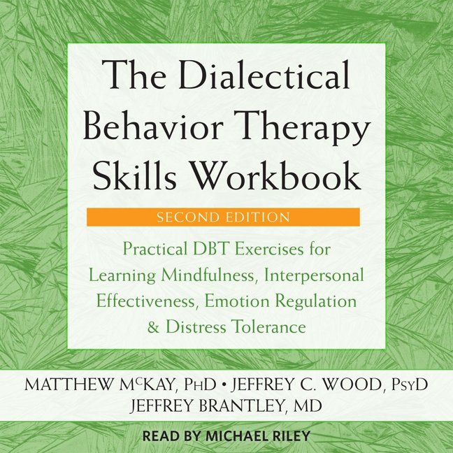 The Dialectical Behavior Therapy Skills Workbook: Practical DBT Exercises for Learning Mindfulness, Interpersonal Effectiveness, Emotion Regulation, and Distress Tolerance book cover