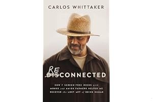 Reconnected: How 7 Screen-Free Weeks with Monks and Amish Farmers Helped Me Recover the Lost Art of Being Human book cover