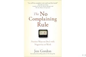 The No Complaining Rule: Positive Ways to Deal with Negativity at Work book cover