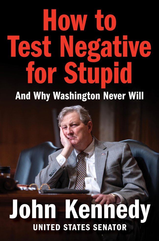How to Test Negative for Stupid: And Why Washington Never Will―A Senator's Funny and Perceptive Takedown of Washington Politics book cover