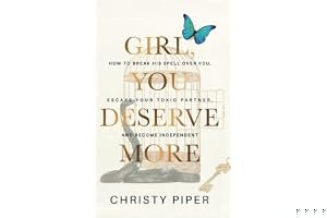 Girl, You Deserve More: How to Break His Spell over You, Escape Your Toxic Partner, and Become Independent (Heal & Become You book cover